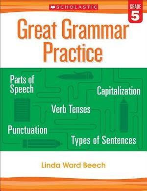 Great Grammar Practice: Grade 5 by Linda Beech