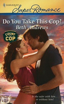 Do You Take This Cop? by Beth Andrews