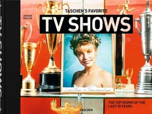 TASCHEN's Favorite TV Shows: The Top Shows of the Last 25 Years by Jürgen Müller