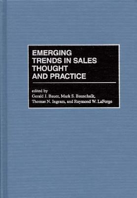 Emerging Trends in Sales Thought and Practice by Mark S. Baunchalk, Gerald J. Bauer, Thomas N. Ingram