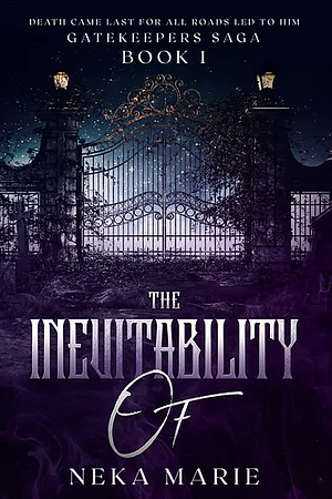 The Inevitability Of: Death's Gate by Neka Marie