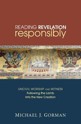 Reading Revelation Responsibly by Michael J. Gorman