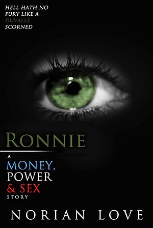 Ronnie: A Money, Power & Sex Story by Norian Love