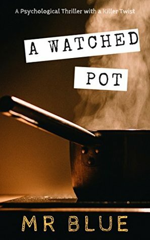 A Watched Pot by Nicky Blue, Mr. Blue