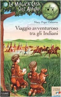 Viaggio avventuroso tra gli indiani by Mary Pope Osborne