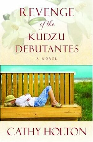 Revenge of the Kudzu Debutantes by Cathy Holton