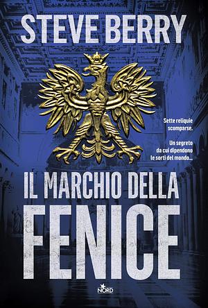 Il marchio della fenice by Alessandro Storti, Steve Berry