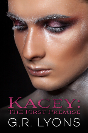 Kacey: The First Premise by G.R. Lyons