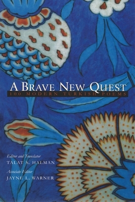 A Brave New Quest: 100 Modern Turkish Poems by 