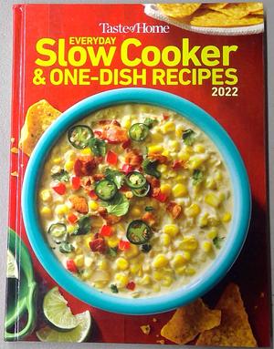 Taste of Home Everyday Slow Cooker & One-Dish Recipes 2022 by Taste of Home