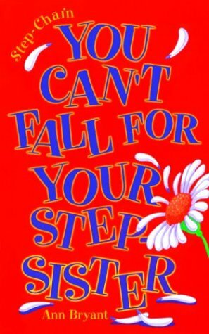 You Can't Fall for Your Step-Sister by Ann Bryant