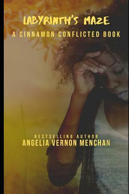 Labyrinth's Maze: A Cinnamon Conflicted Book by Angelia Vernon Menchan