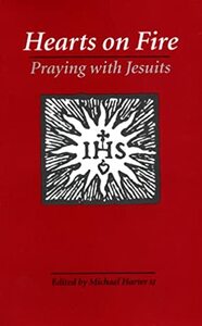 Hearts on Fire: Praying with Jesuits by Michael Harter
