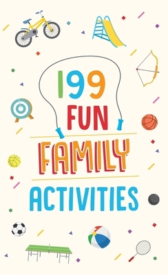 199 Fun Family Activities by MariLee Parrish