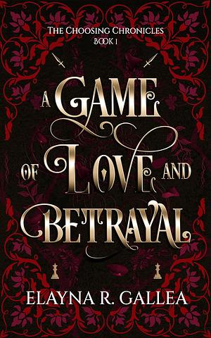 A Game of Love and Betrayal by Elayna R. Gallea