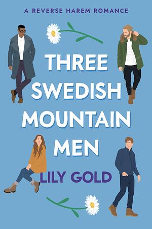 Trois Suédois, un chalet et moi by Lily Gold