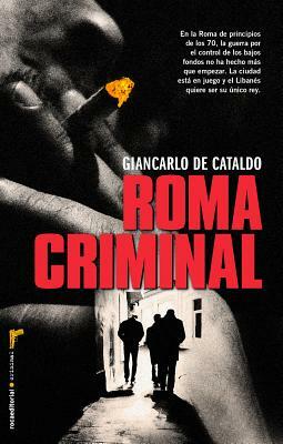 Roma Criminal = Criminal Rome by Giancarlo de Cataldo