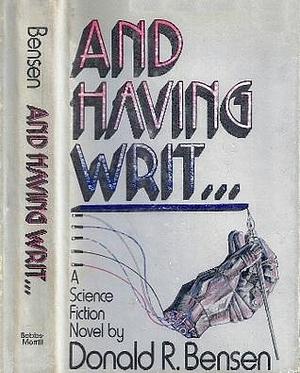 And having writ: A science fiction novel by Donald R. Bensen, Donald R. Bensen