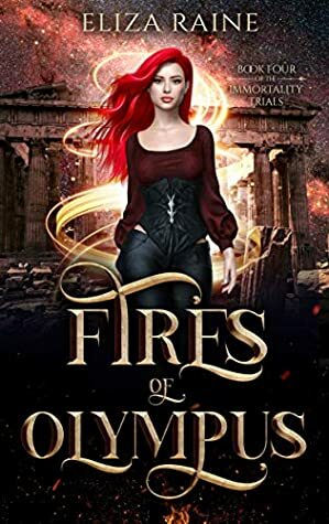 Fires of Olympus: Books Ten, Eleven & Twelve (The Immortality Trials Book 4) by Eliza Raine