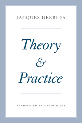 Theory and Practice by Jacques Derrida