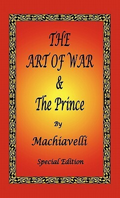The Art of War & The Prince by Machiavelli - Special Edition by Niccolò Machiavelli