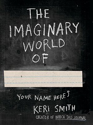 The Imaginary World of by Keri Smith