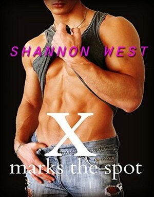 X Marks The Spot by Shannon West