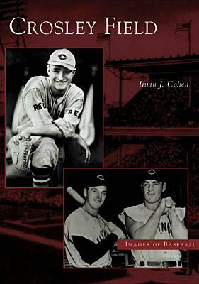 Crosley Field by Irwin J. Cohen