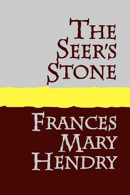 The Seer's Stone by Frances Mary Hendry