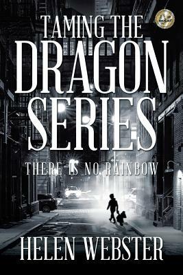 Taming the Dragon Series: There Is No Rainbow by Helen Webster