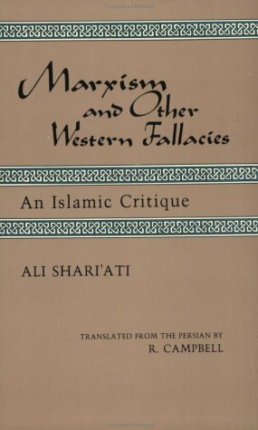 Marxism and Other Western Fallacies : An Islamic Critique by Hamid Algar, R. Campbell, Ali Shariati