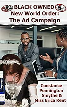 Black Owned: The New World Order: The Ad Campaign by Constance Pennington Smythe, Miss Erica Kent
