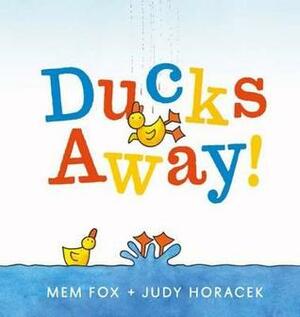 Ducks Away! by Judy Horacek, Mem Fox