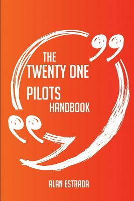 The Twenty One Pilots Handbook - Everything You Need To Know About Twenty One Pilots by Alan Estrada