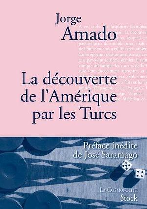 La Découverte De L'Amérique Par Les Turcs by Jorge Amado, Jorge Amado