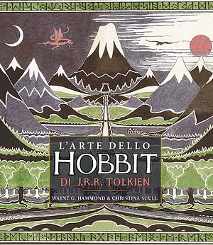 L' arte dello Hobbit di J. R. R. Tolkien by Christina Scull, Wayne G. Hammond