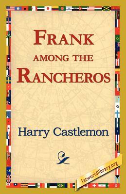 Frank Among the Rancheros by Harry Castlemon