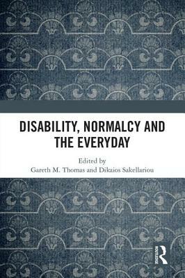 Disability, Normalcy, and the Everyday by 