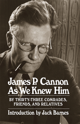 James P. Cannon as We Knew Him by George Novack, Farrell Dobbs