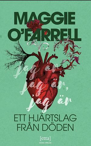 Jag är, jag är, jag är : Ett hjärtslag från döden by Anja Lundqvist, Maggie O'Farrell