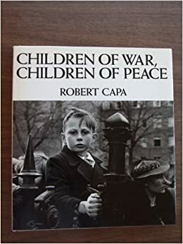 Children of War, Children of Peace: Photographs by Robert Capa