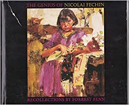 The genius of Nicolai Fechin: Recollections by Forrest Fenn by Forrest Fenn