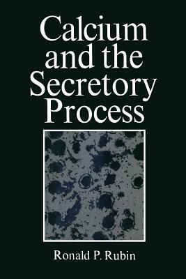 Calcium and the Secretory Process by Ronald Rubin
