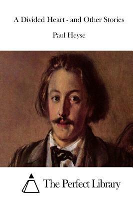 A Divided Heart - and Other Stories by Paul Heyse