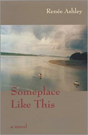 Someplace Like This by Renee Ashley