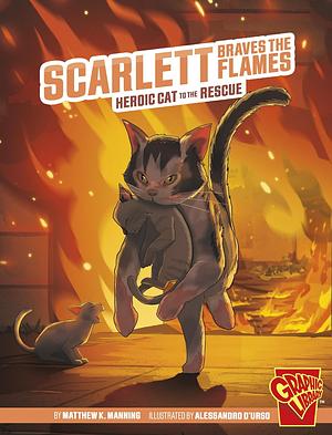 Scarlett Braves the Flames: Heroic Cat to the Rescue by Matthew K. Manning