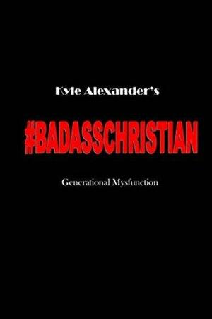 Badass Christian by Habakkuk Company, Kyle Alexander