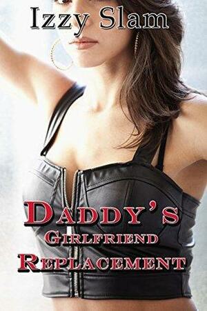 Daddy's Girlfriend Replacement by Izzy Slam