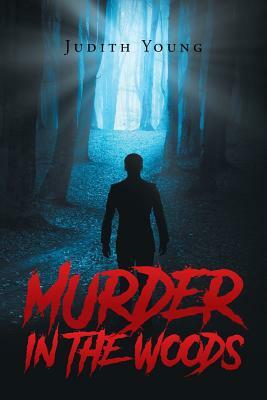 Murder in the Woods by Judith Young