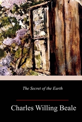 The Secret of the Earth by Charles Willing Beale